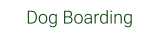 Dog Boarding