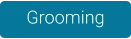Grooming
